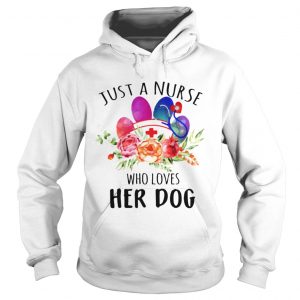 Just A Nurse Who Loves Her Dog Hoodie