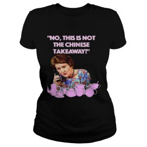 Keeping up appearances Hyacinth Bucket this is not the Chinese takeaway Ladies Tee