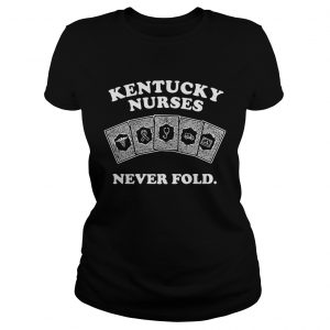 Kentucky nurses never fold Ladies Tee