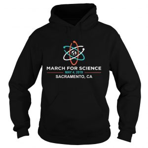 March for Science 2019 Sacramento CA Hoodie