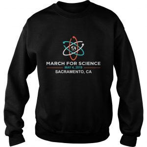 March for Science 2019 Sacramento CA Sweatshirt