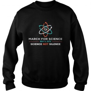 March for Science 2019 science not silence Sweatshirt