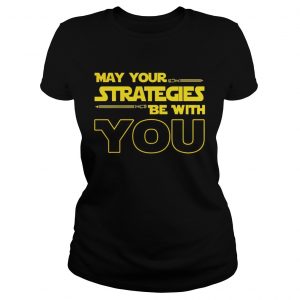 May Your strategies be with you star war version Ladies Tee
