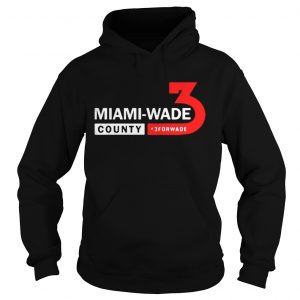 Miami Wade County 3 For Wade Hoodie