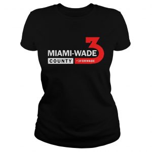 Miami Wade County 3 For Wade Ladies Tee