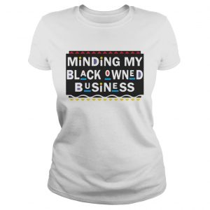 Minding my black Owned Business Ladies Tee
