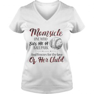 Momsicle onewho sits at a ballpark and freezes for the love of her child Ladies Vneck