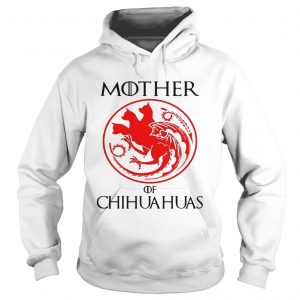 Mother of chihuahua game of throne Hoodie