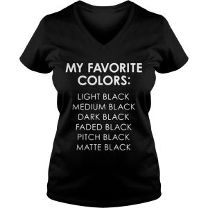 My Favorite Colors Light Medium Dark Faded Pitch Matte Black Ladies Vneck