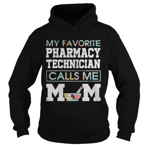 My favorite pharmacy technician calls me mom Hoodie