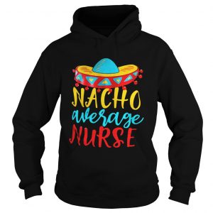 Nacho Average nurse hoodie