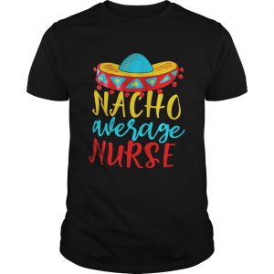 Nacho Average nurse unisex