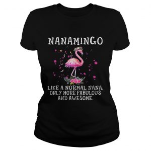 Nanamingo like a normal nana only more fabulous and awesome Ladies Tee