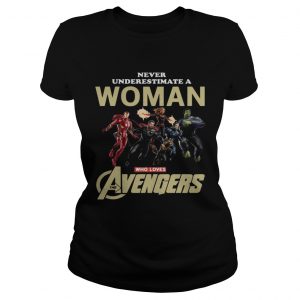 Never underestimate a woman who loves Avengers endgame Ladies Tee