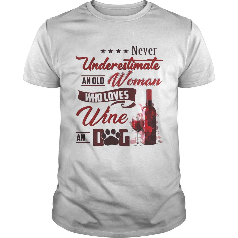 Never underestimate an old woman who loves wine and dog shirt