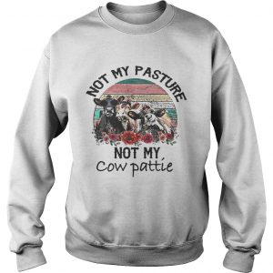 Not My Pasture Not My Cow Pattie Vintage Sweatshirt