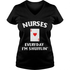 Nurses everyday Im shufflin Ladies Vneck