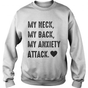 Official My neck my back my anxiety attack Sweatshirt