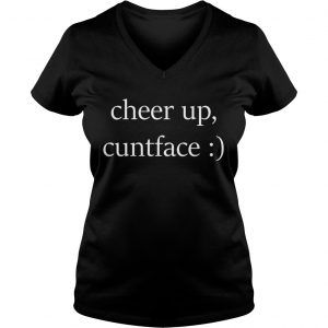 Official cheer up cuntface Ladies Vneck