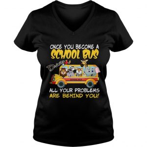 Once You Become A School Bus Driver All My Problems Are Behind Me Zoo Version Ladies Vneck