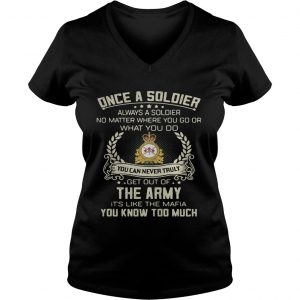 Once a soldier always a soldier no matter where you go or what you do Ladies Vneck