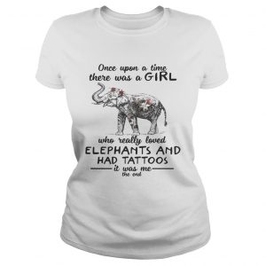 Once upon a time there was a girl who really loved elephants and had tattoos Ladies Tee