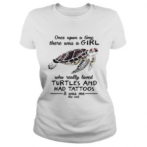 Once upon a time there was a girl who really loved turtles and has tattoos Ladies Tee