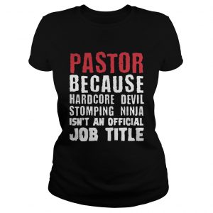 Pastor because hardcore devil stomping ninja isnt an official job title Ladies Tee
