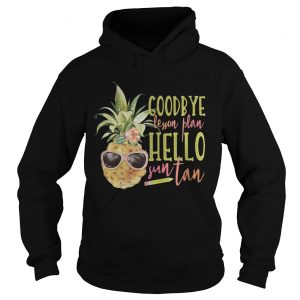 Pineapple Goodbye lesson plan hello sun tan Hoodie