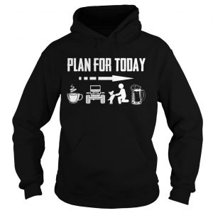 Plan for today I Drink coffee jeep dog and drinking beer Hoodie