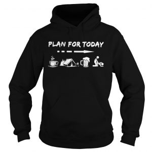 Plan for today are coffee camping beer and sex Hoodie