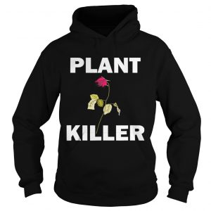 Plant killer dead rose hoodie