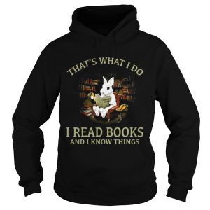 Rabbit thats what I do I read books and I know things Hoodie