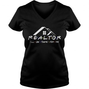 Realtor Ill be there for you Ladies Vneck