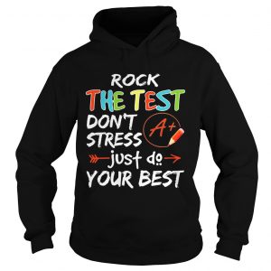 Rock The Test Dont Stress Just Do Your Best Teacher Hoodie