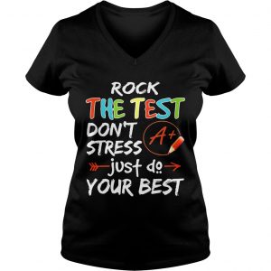 Rock The Test Dont Stress Just Do Your Best Teacher Ladies Vneck