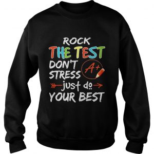Rock The Test Dont Stress Just Do Your Best Teacher Sweatshirt