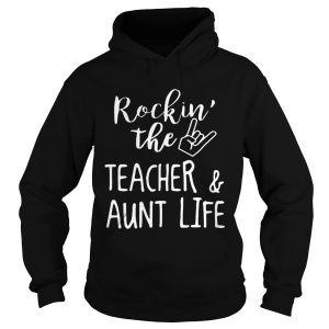 Rockin The TeacherAunt Life Hoodie