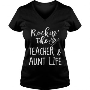Rockin The TeacherAunt Life Ladies Vneck