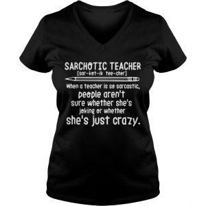 Sarchotic teacher when a teacher is so sarcastic Ladies Vneck