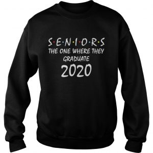 Seniors the one where they graduate 2020 Sweatshirt