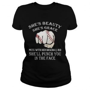 Shes beauty shes grace mess with her baseball kid shell punch you in the face Ladies Tee