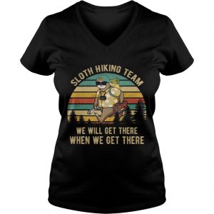 Sloth hiking team we will get there when we get there Ladies Vneck
