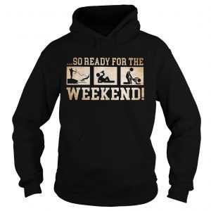 So ready for the weekend bowfishing drinking and sex Hoodie