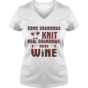 Some grandmas knit real grandmas drink wine Ladies Vneck