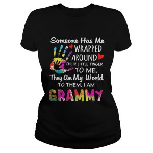 Someone has me wrapped around their little finger to me they are my world to them I am grammy Ladies Tee