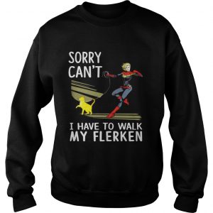 Sorry I cant I have to walk with my Flerken Goose cat Sweatshirt