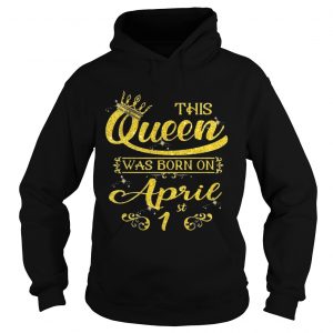 Sparkle Gold This Queen Was Born On April 1st Birthday Hoodie
