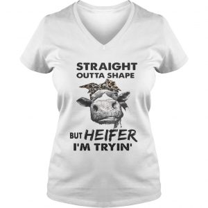 Straight outta shape but heifer Im tryin Ladies Vneck