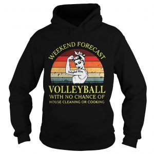 Strong girl weekend forecast volleyball with no chance of house cleaning or cooking retro Hoodie